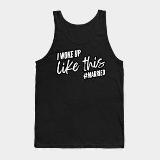 Funny Married Life I Woke Up Like This Married, Wedding anniversary, Bride Groom Tank Top